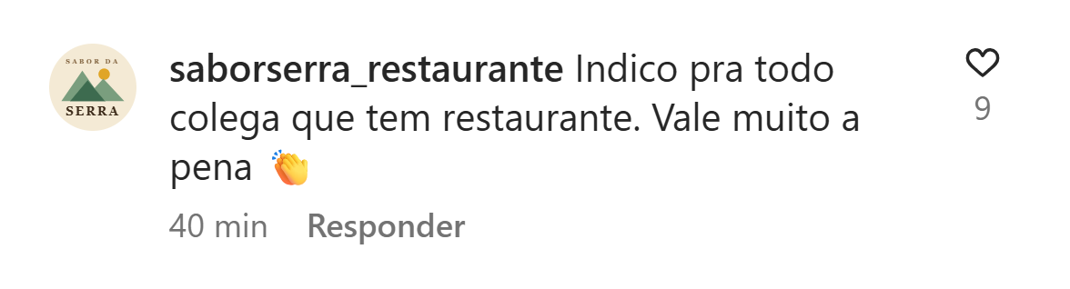 Exemplo ilustrativo de comentário: saborserra_restaurante: Indico pra todo colega que tem restaurante. Vale muito a pena.